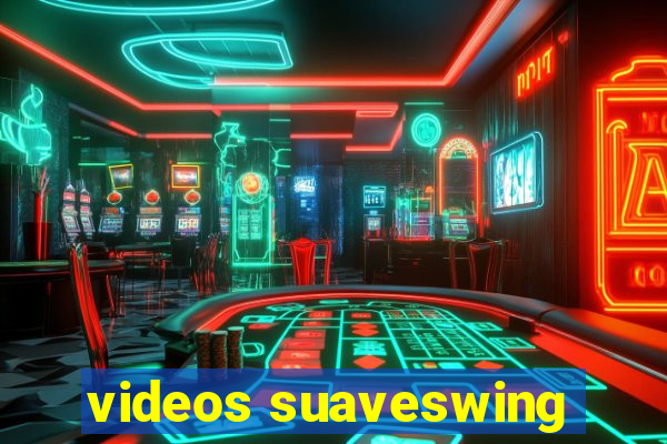 videos suaveswing